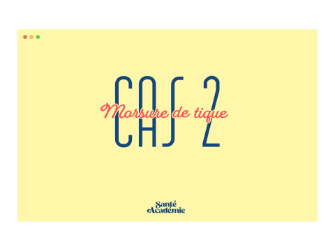 Cas clinique 2 : que faire face à une morsure de tique ? - Dossier ...